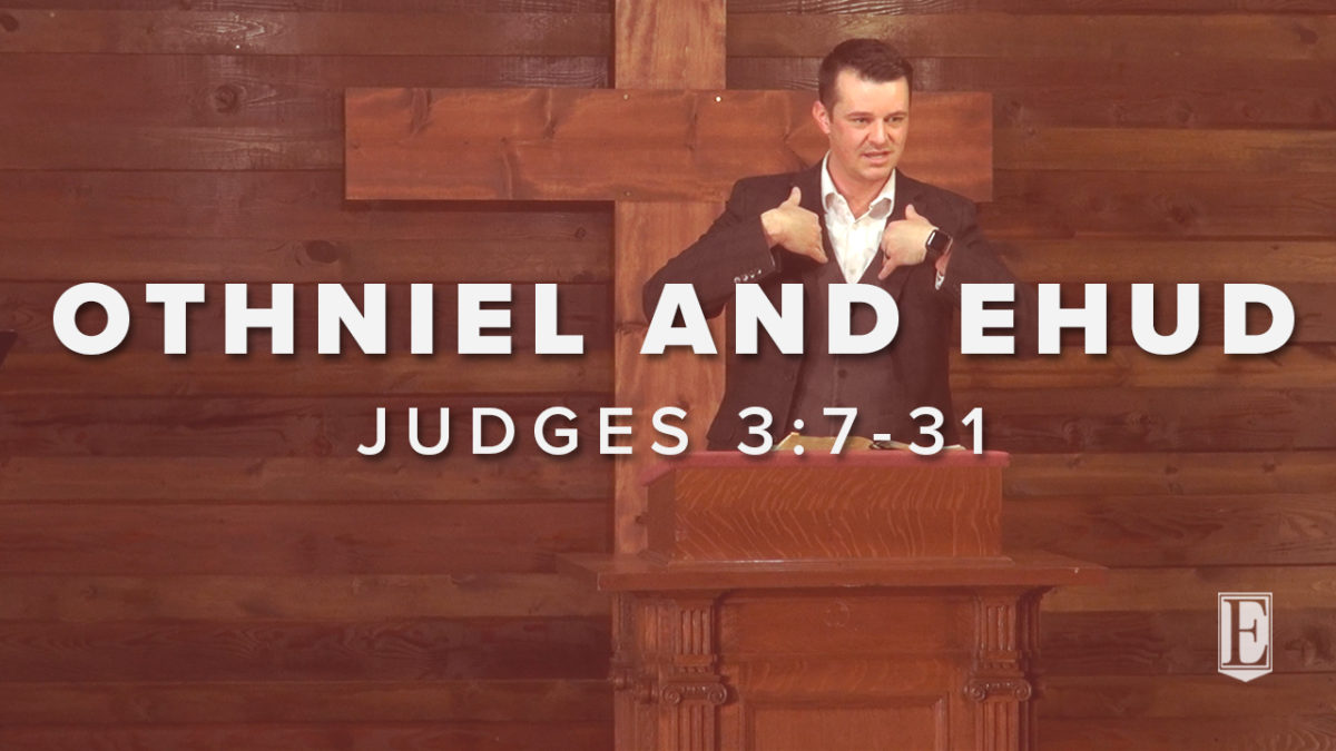 OTHNIEL AND EHUD: Judges 3:7-31