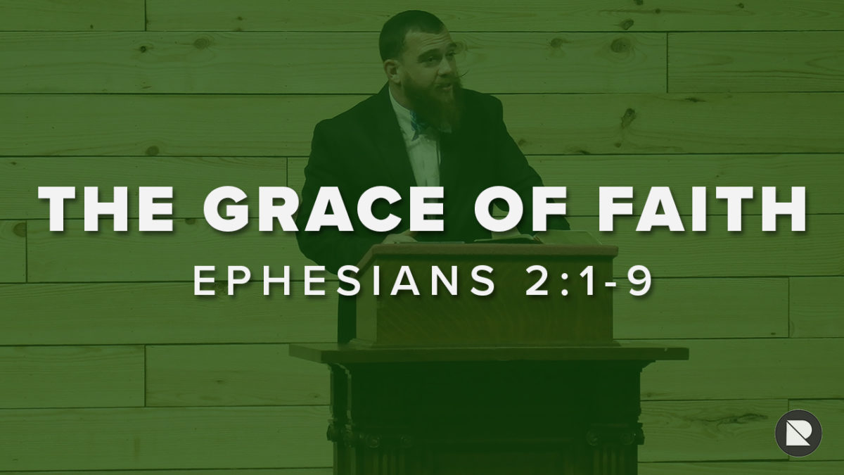 THE GRACE OF FAITH: Ephesians 2:1-9