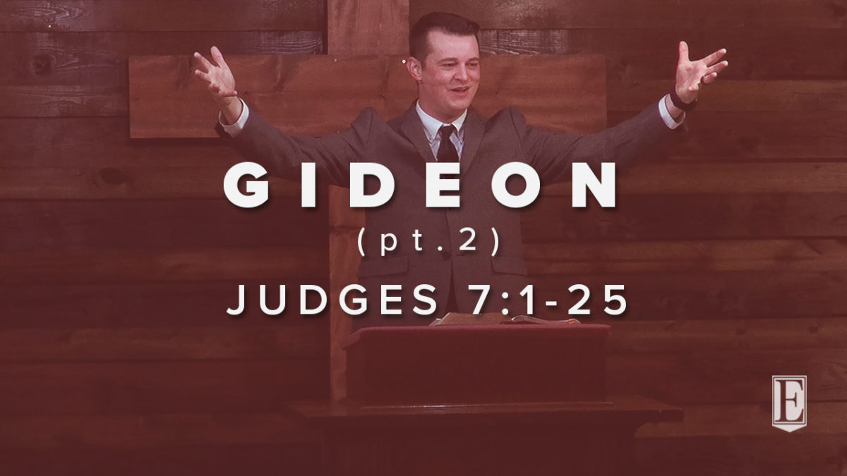 GIDEON (pt.2): Judges 7:1-25