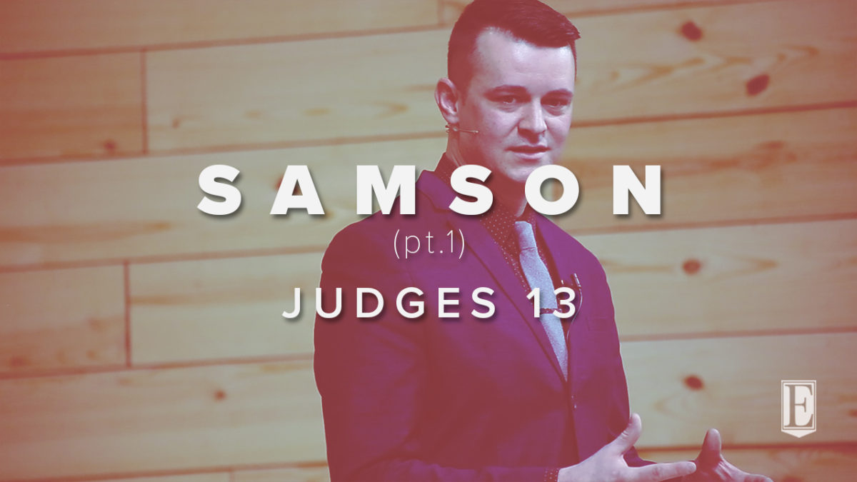SAMSON (pt.1): Judges 13