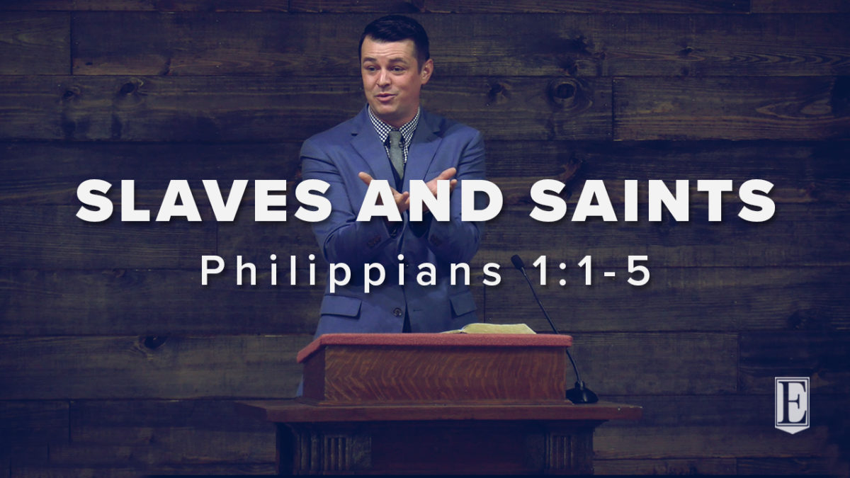 SLAVES AND SAINTS: Philippians 1:1-5