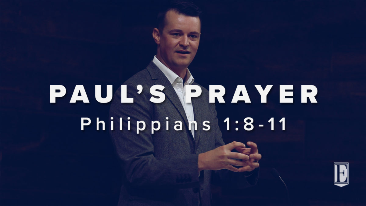 PAUL’S PRAYER: Philippians 1:8-11