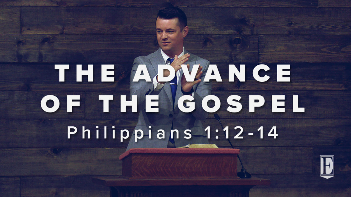 THE ADVANCE OF THE GOSPEL: Philippians 1:12-14