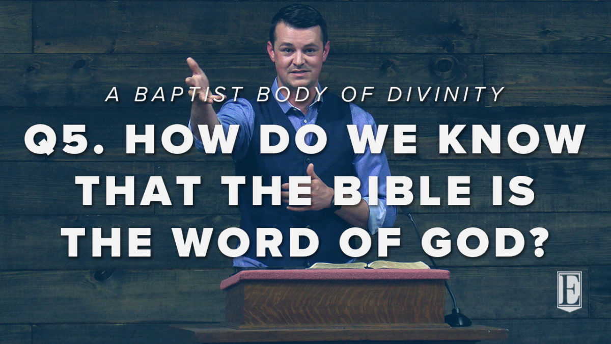 Q5. HOW DO WE KNOW THAT THE BIBLE IS THE WORD OF GOD?