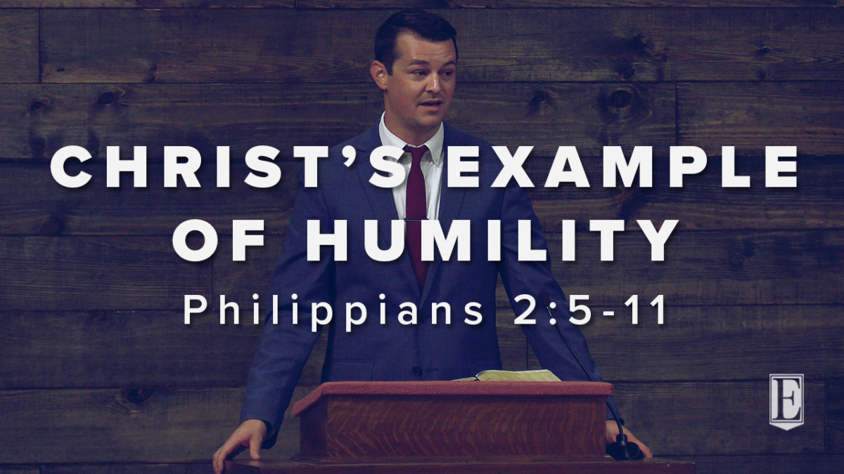 CHRIST’S EXAMPLE OF HUMILITY: Philippians 2:5-11