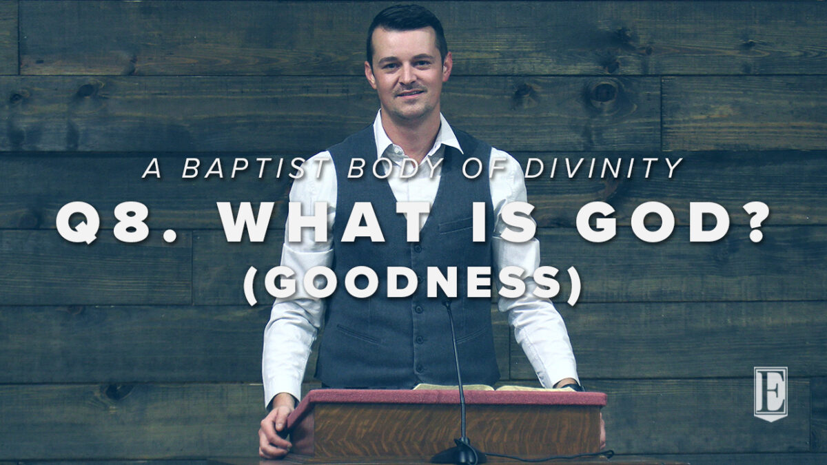 Q8. WHAT IS GOD? (GOODNESS)
