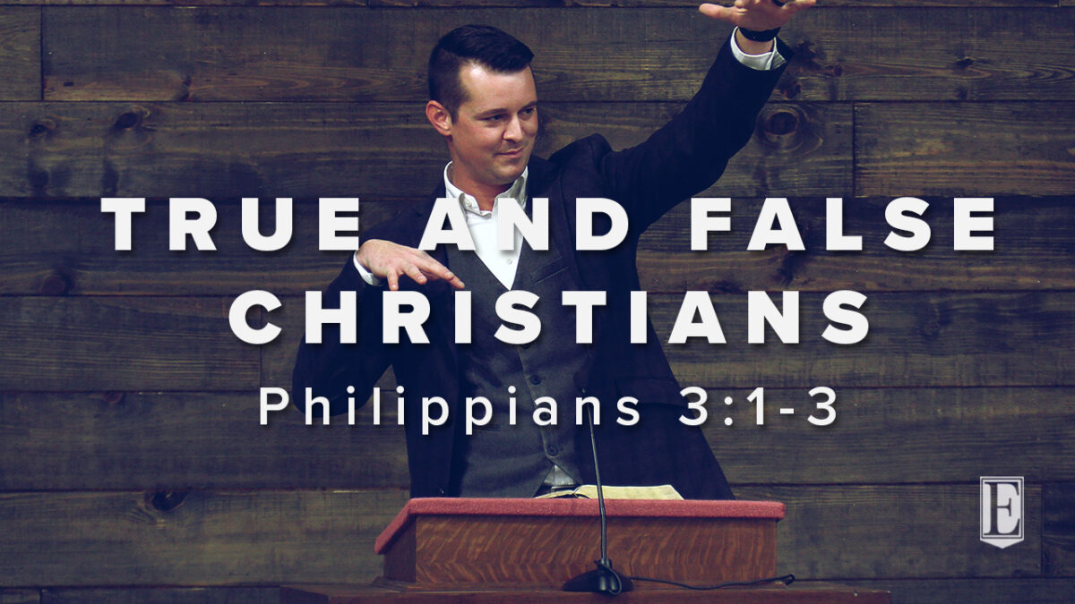 TRUE AND FALSE CHRISTIANS: Philippians 3:1-3