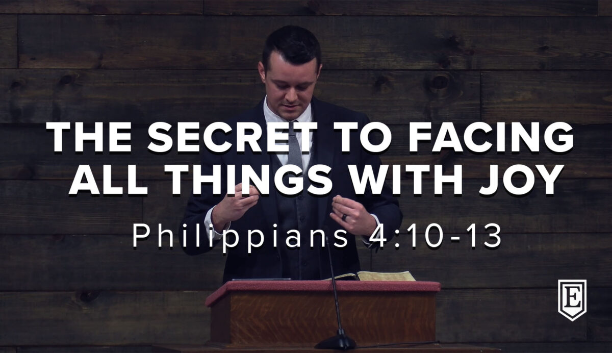 THE SECRET TO FACING ALL THINGS WITH JOY: Philippians 4:10-13