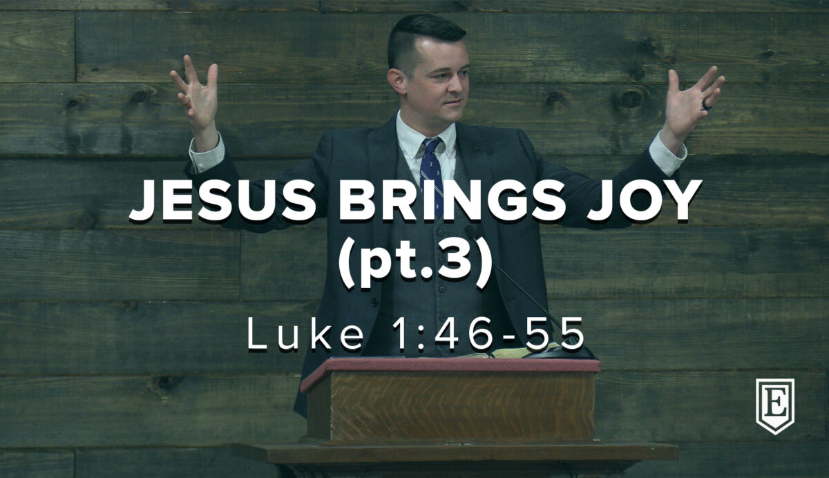 JESUS BRINGS JOY (pt.3): Luke 1:46-55