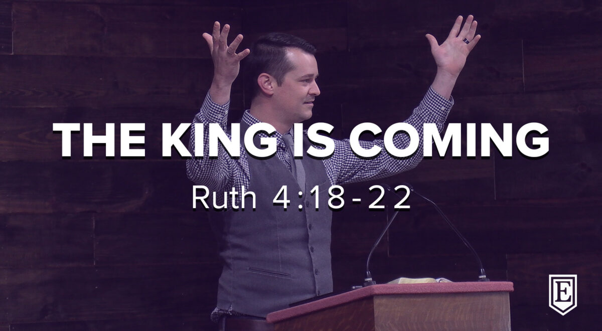 THE KING IS COMING: Ruth 4:18-22