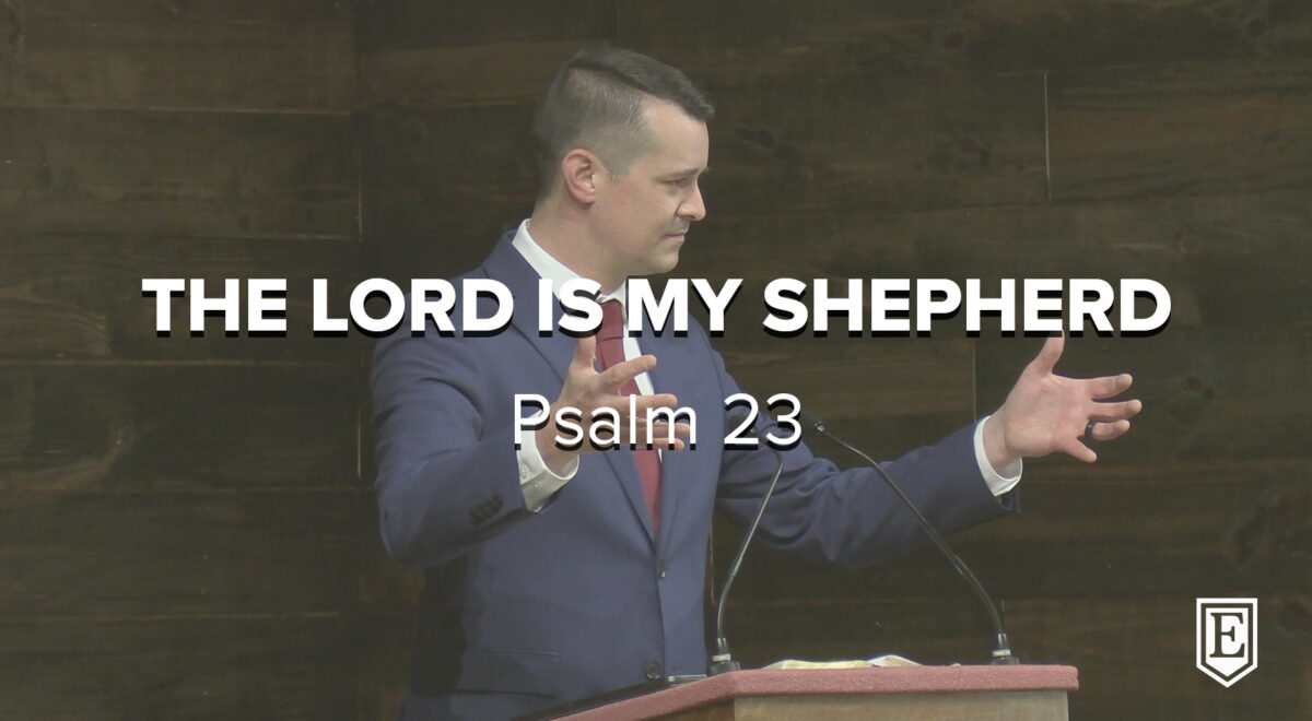THE LORD IS MY SHEPHERD: Psalm 23