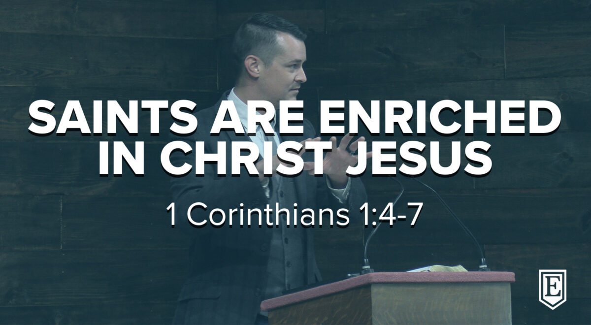 SAINTS ARE ENRICHED IN CHRIST JESUS: 1 Corinthians 1:4-7