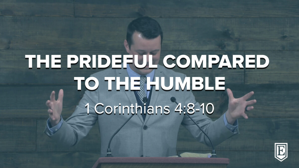 THE PRIDEFUL COMPARED TO THE HUMBLE: 1 Corinthians 4:8-10