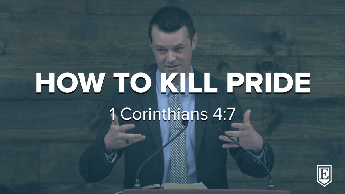 HOW TO KILL PRIDE: 1 Corinthians 4:7