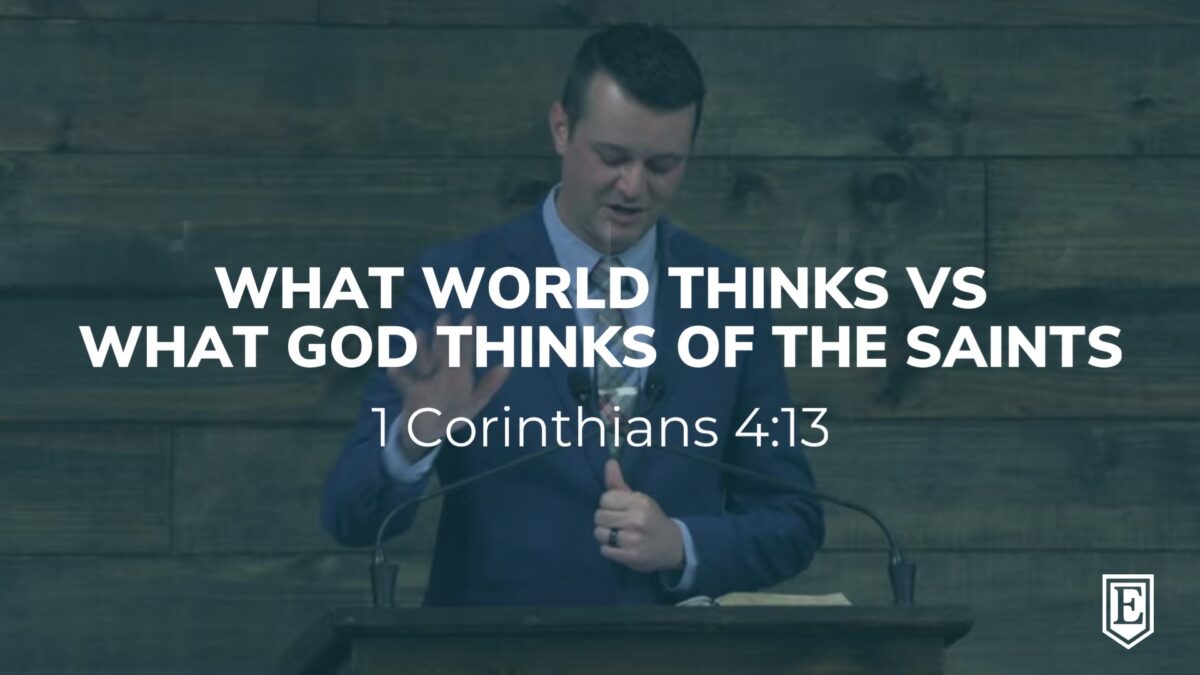 WHAT THE WORLD THINKS VS WHAT GOD THINKS OF THE SAINTS: 1 Corinthians 4-13