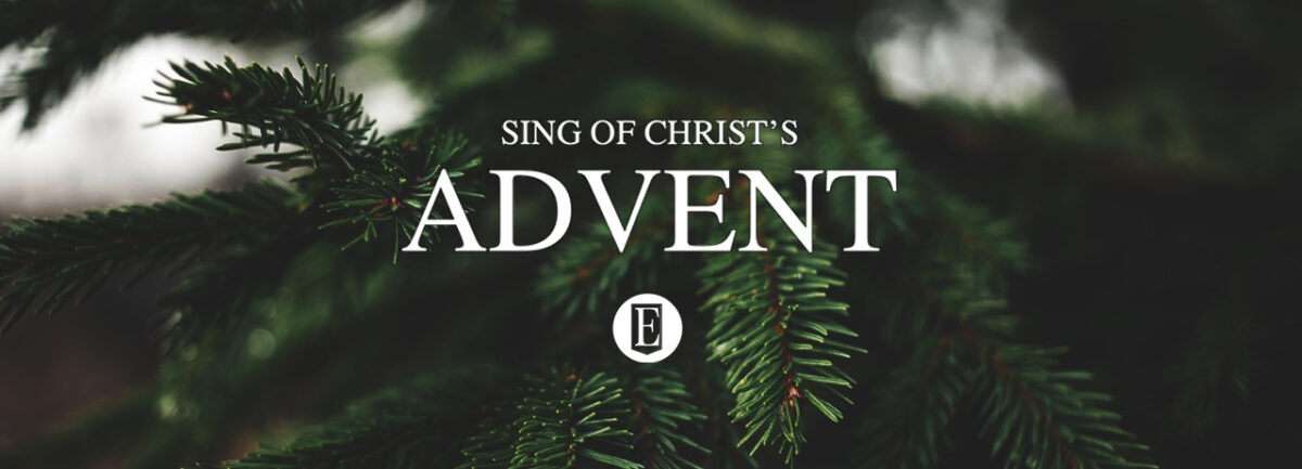 SING OF CHRIST’S ADVENT